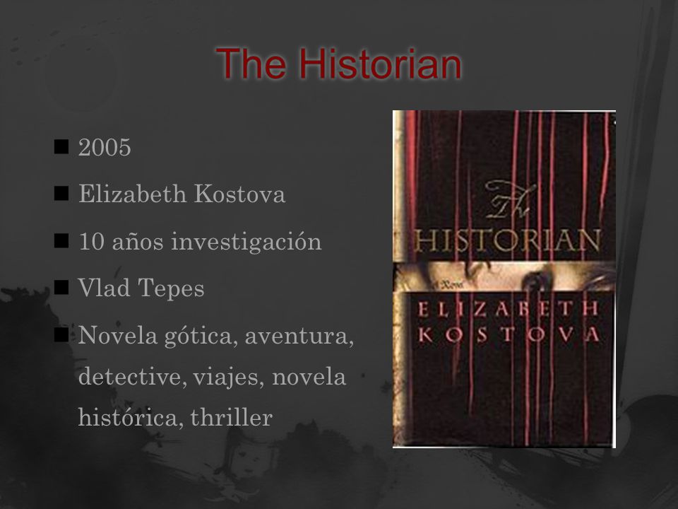 The Historian 2005 Elizabeth Kostova 10 años investigación Vlad Tepes
