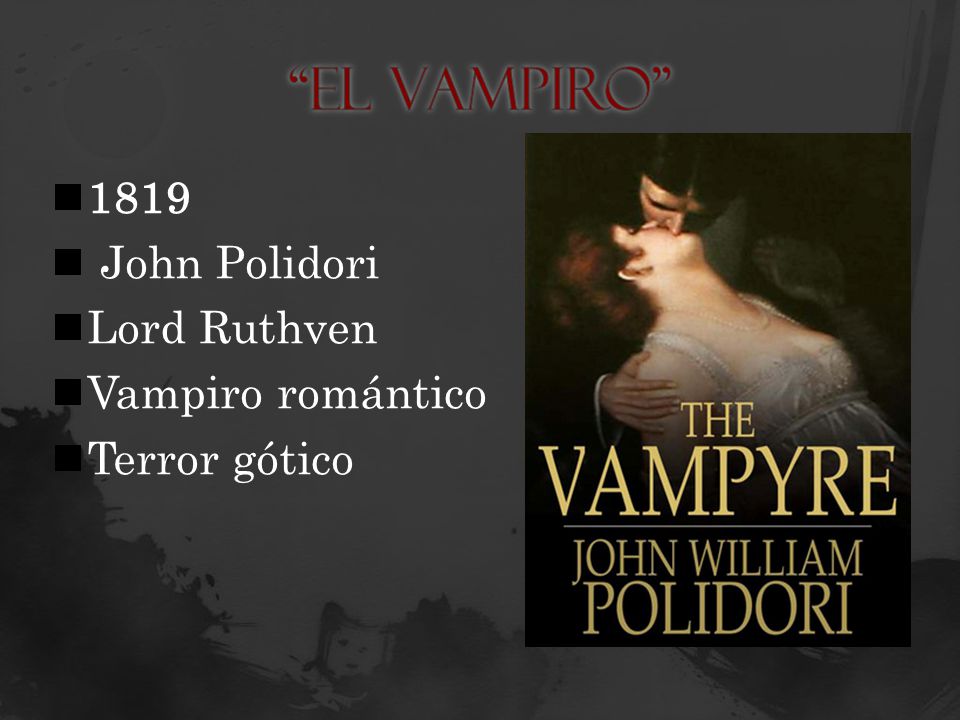 El Vampiro 1819 John Polidori Lord Ruthven Vampiro romántico