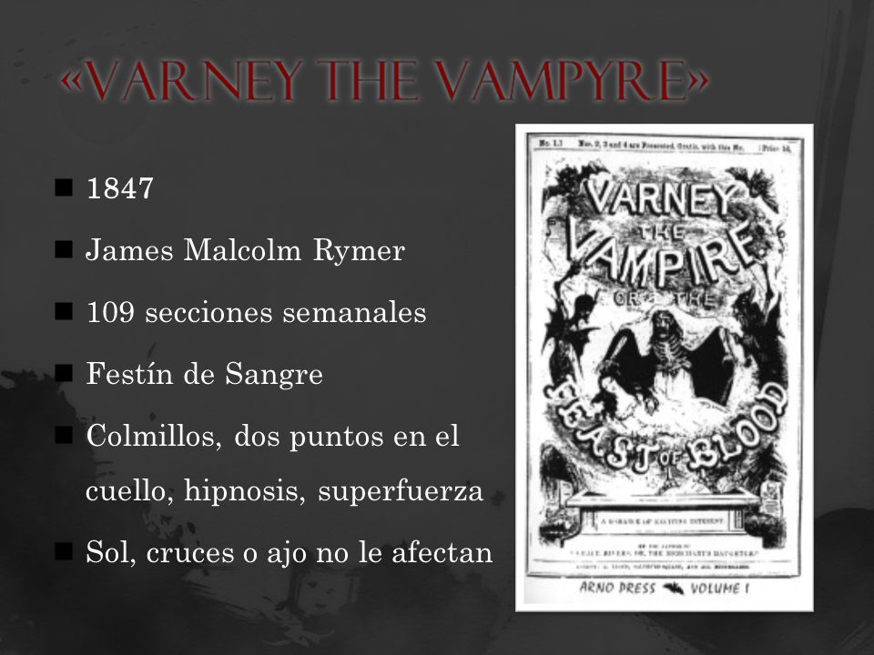 «Varney the Vampyre» 1847 James Malcolm Rymer 109 secciones semanales