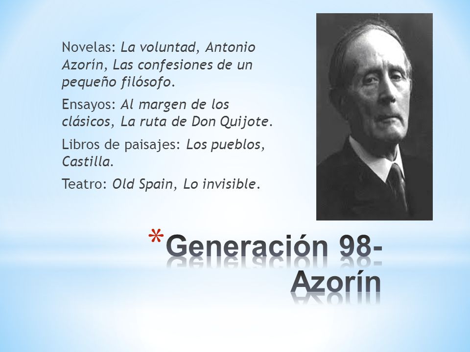 Novelas: La voluntad, Antonio Azorín, Las confesiones de un pequeño filósofo.