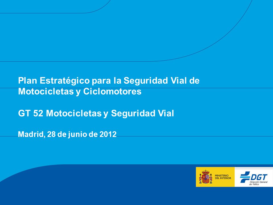 Plan Estratégico para la Seguridad Vial de Motocicletas y Ciclomotores GT 52 Motocicletas y Seguridad Vial