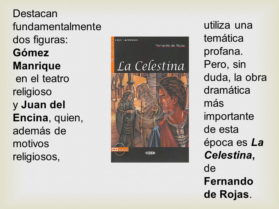 Destacan fundamentalmente dos figuras: Gómez Manrique en el teatro religioso y Juan del Encina, quien, además de motivos religiosos,