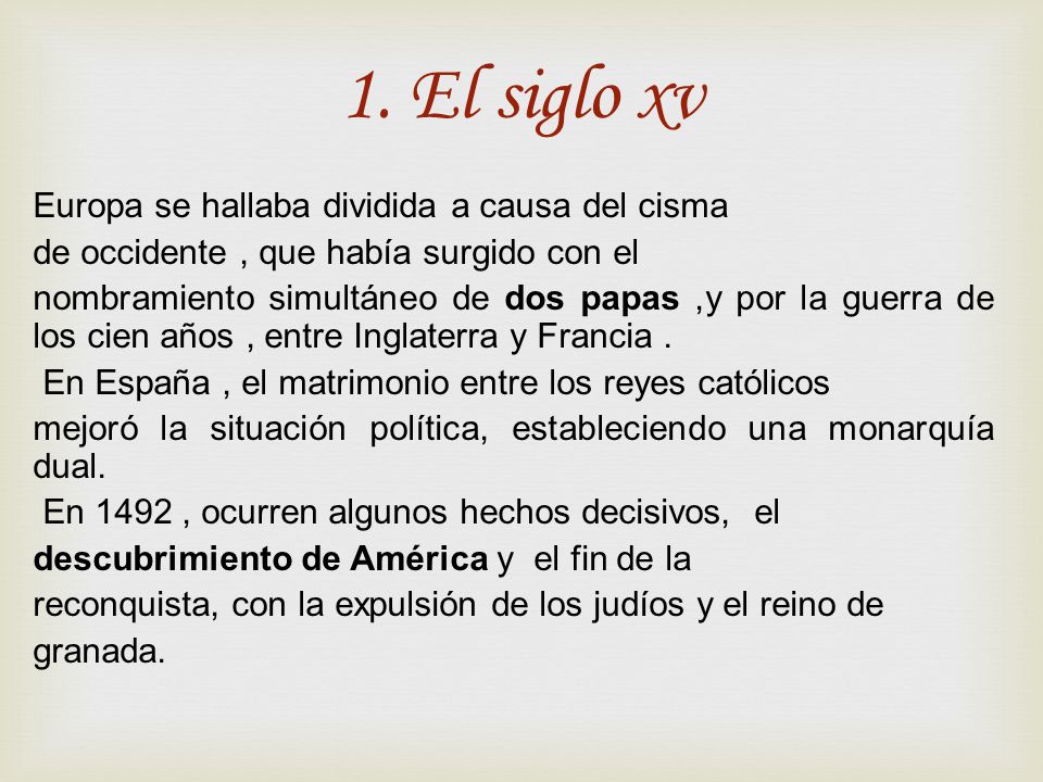 1. El siglo xv Europa se hallaba dividida a causa del cisma