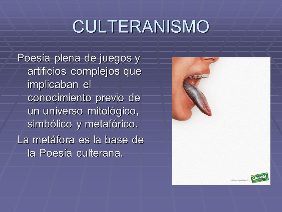 CULTERANISMO Poesía plena de juegos y artificios complejos que implicaban el conocimiento previo de un universo mitológico, simbólico y metafórico.