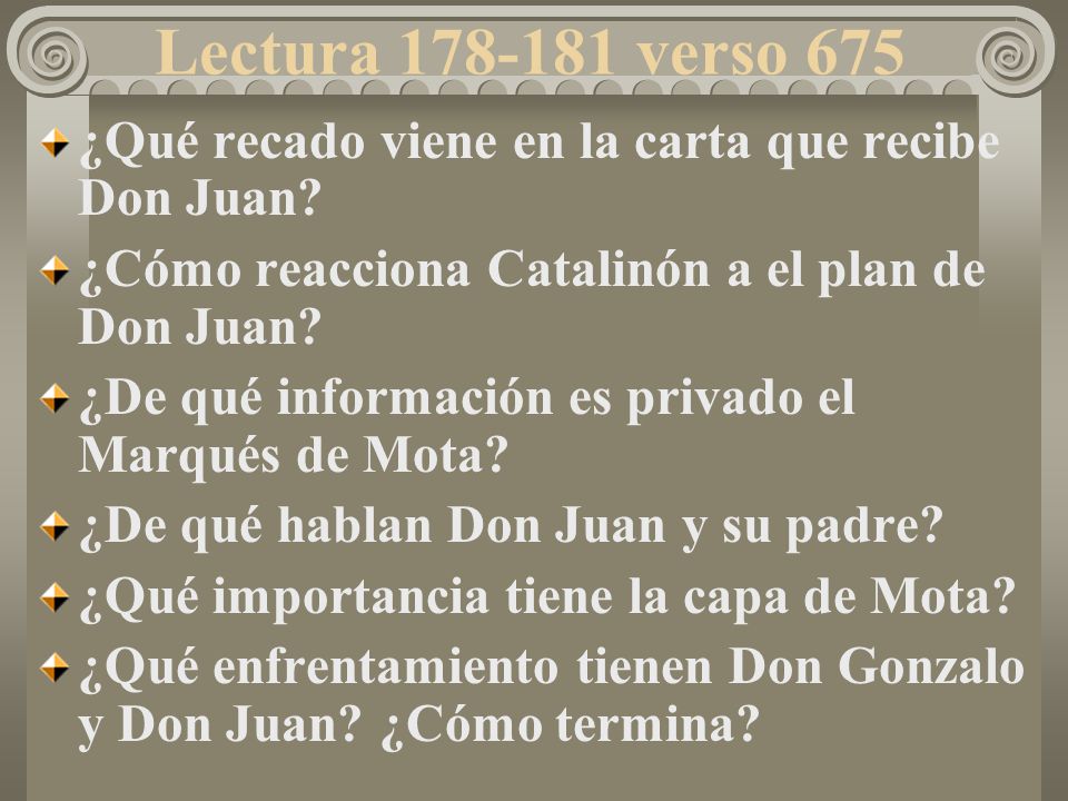 Lectura verso 675 ¿Qué recado viene en la carta que recibe Don Juan ¿Cómo reacciona Catalinón a el plan de Don Juan