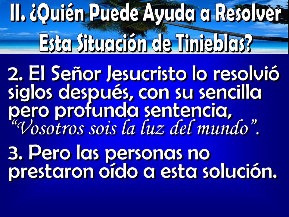 3. Pero las personas no prestaron oído a esta solución.