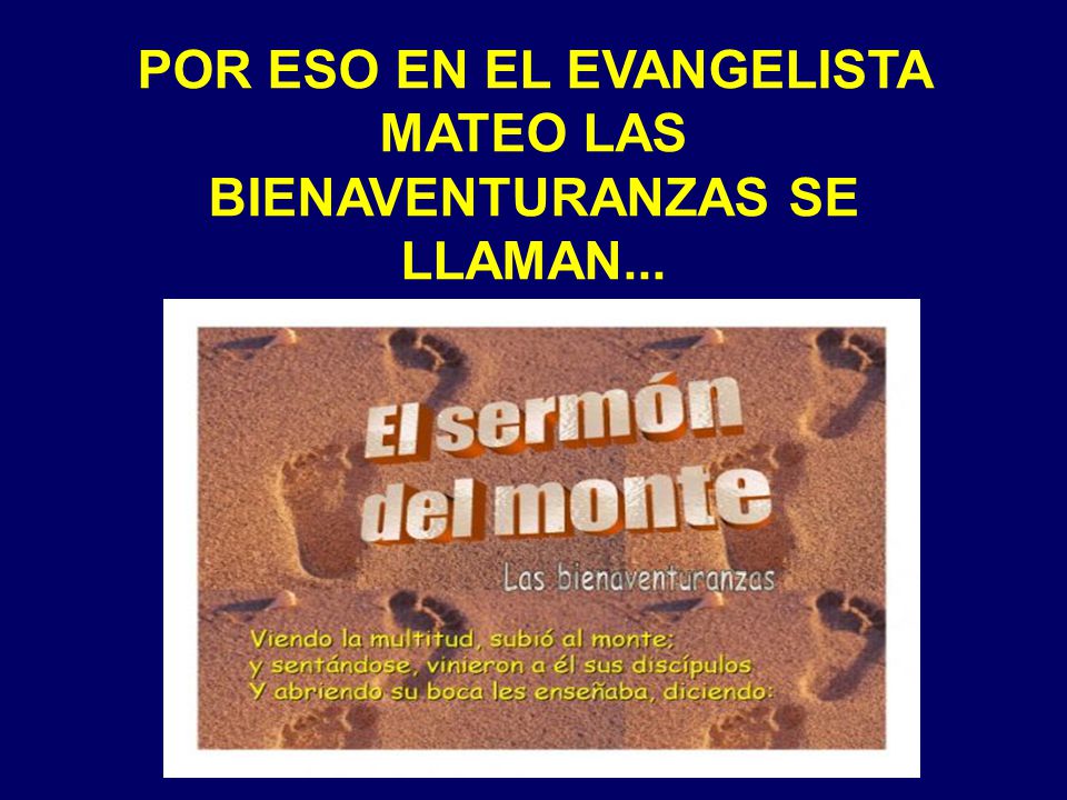 POR ESO EN EL EVANGELISTA MATEO LAS BIENAVENTURANZAS SE LLAMAN...