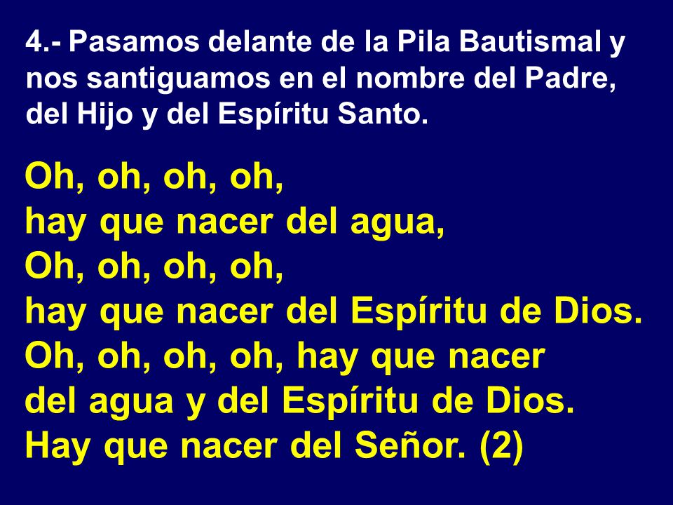 hay que nacer del Espíritu de Dios. Oh, oh, oh, oh, hay que nacer