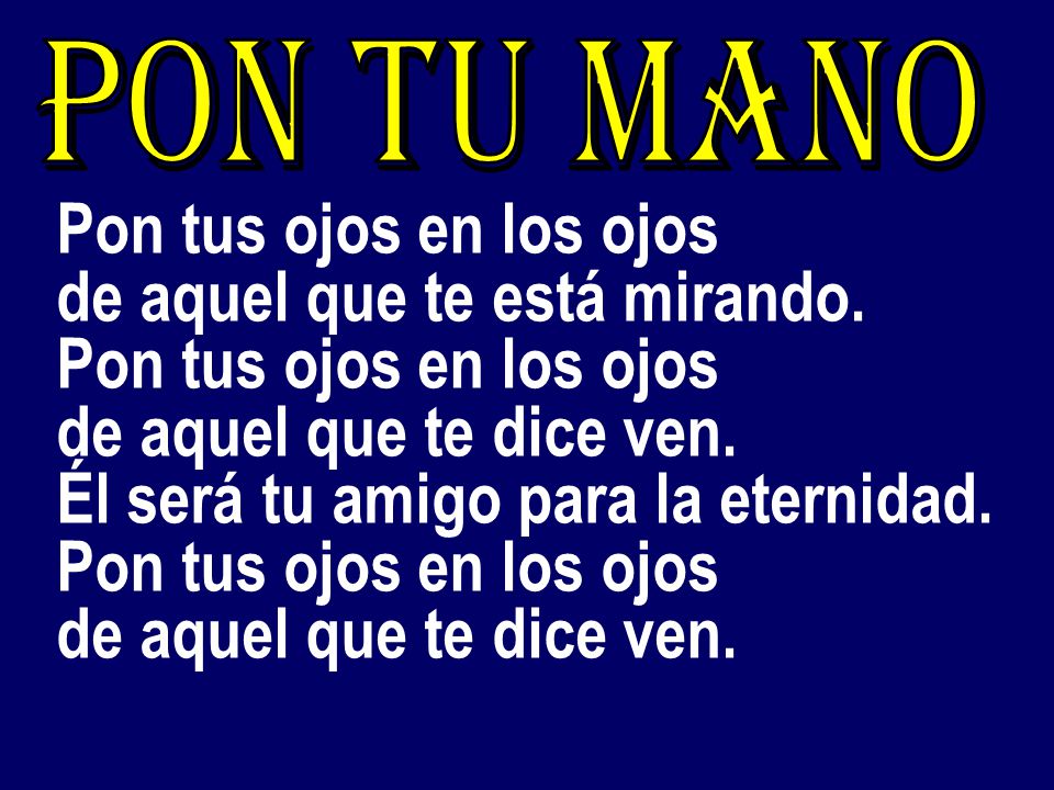 de aquel que te está mirando. de aquel que te dice ven.