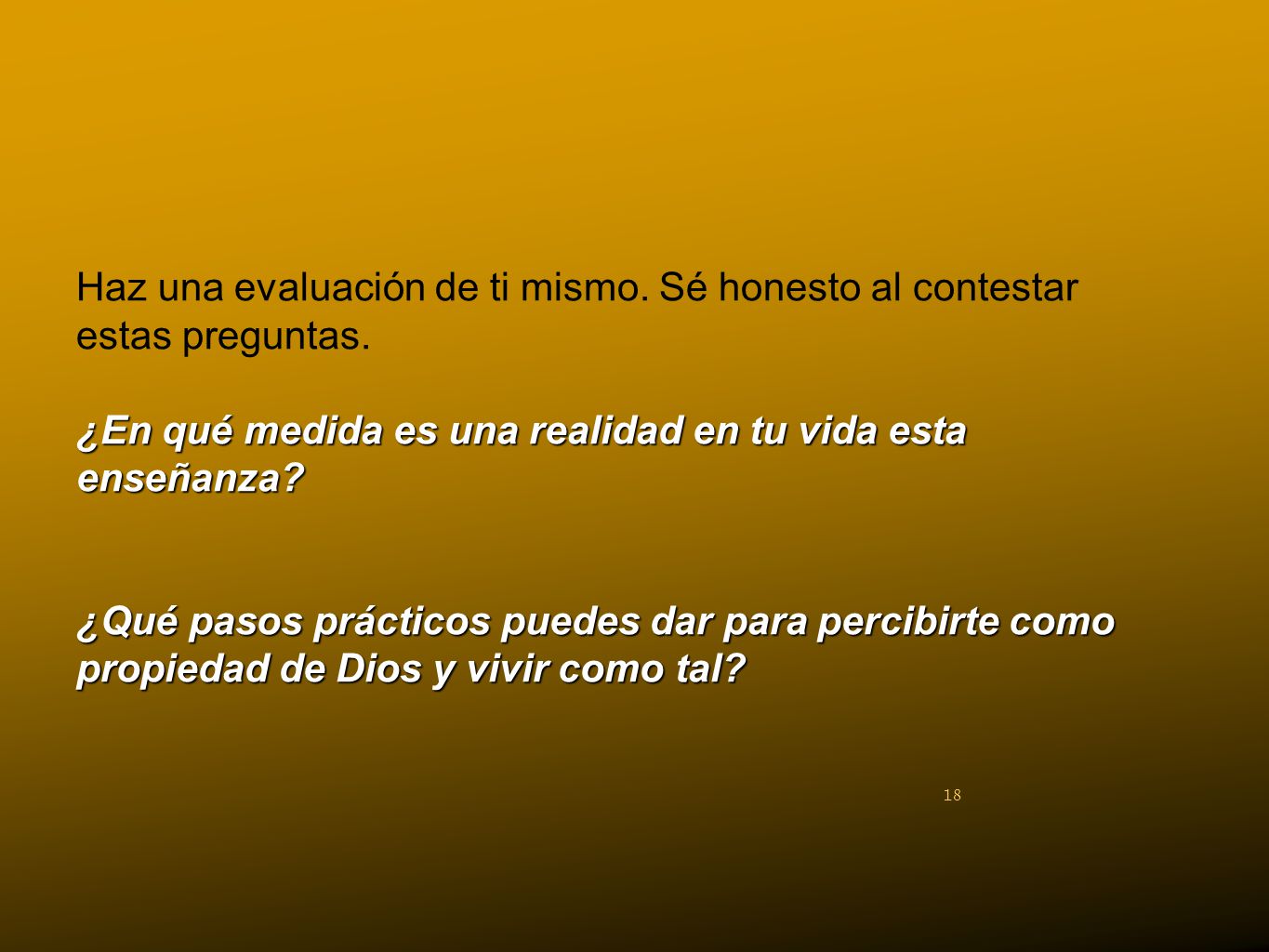 Haz una evaluación de ti mismo. Sé honesto al contestar estas preguntas.