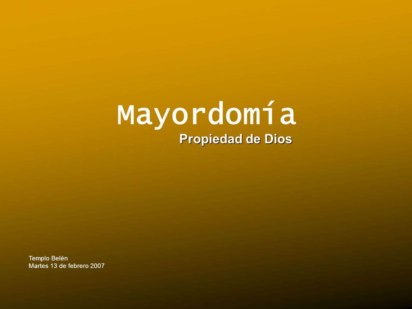 Mayordomía Propiedad de Dios Templo Belén Martes 13 de febrero 2007