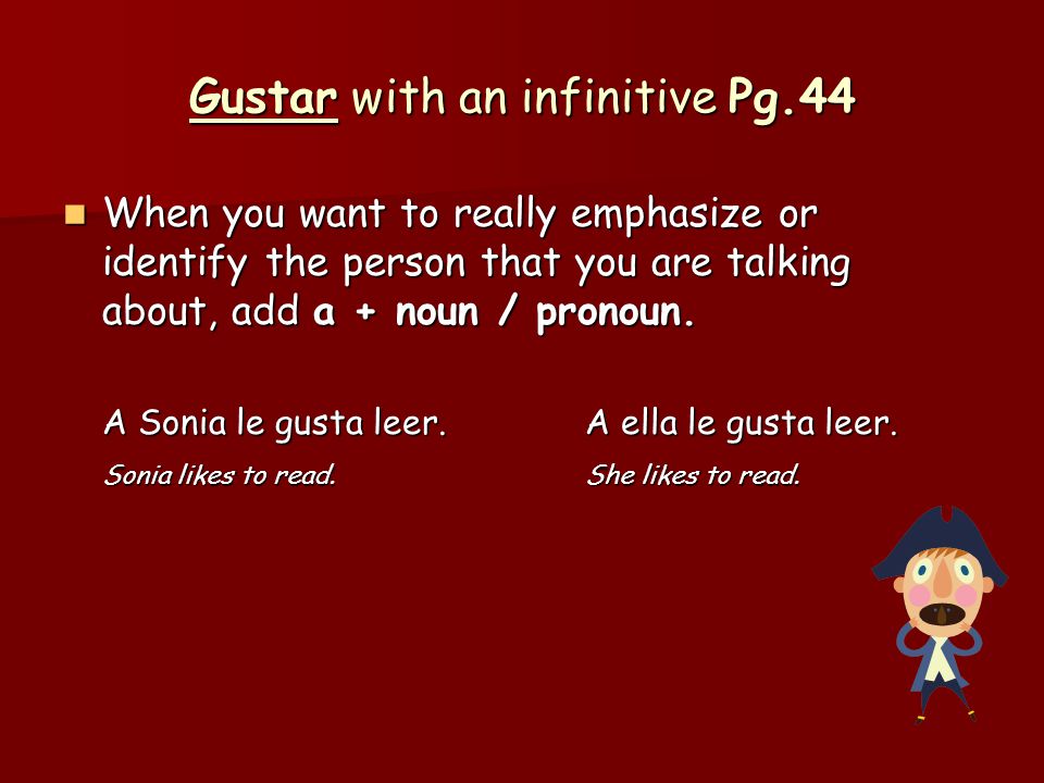 Gustar with an infinitive Pg.44