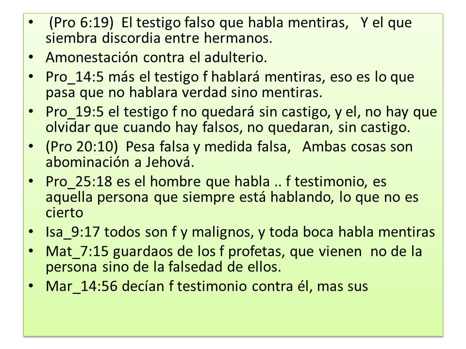 (Pro 6:19) El testigo falso que habla mentiras, Y el que siembra discordia entre hermanos.