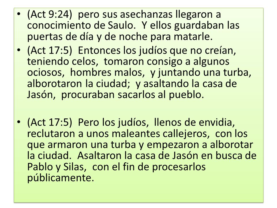 (Act 9:24) pero sus asechanzas llegaron a conocimiento de Saulo