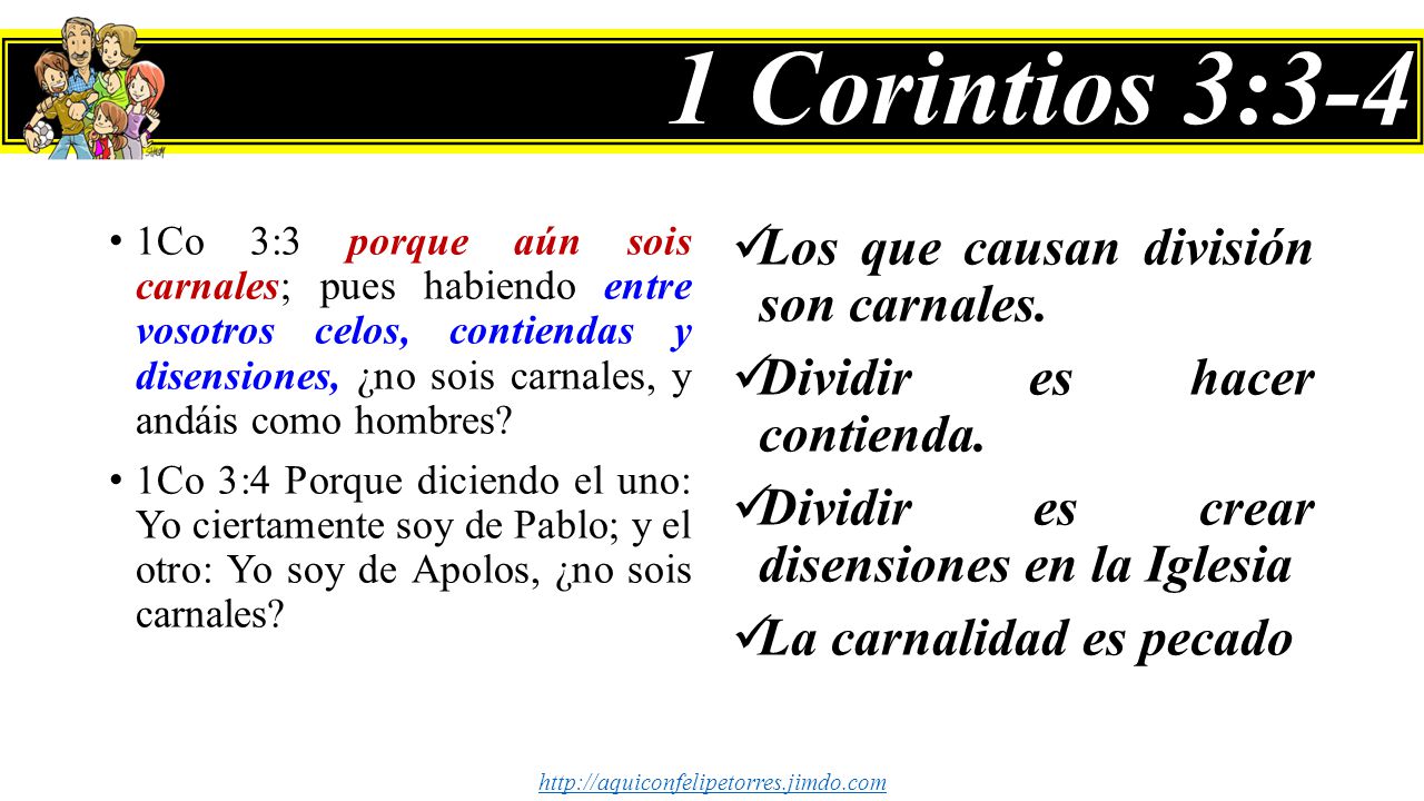 1 Corintios 3:3-4 Los que causan división son carnales.