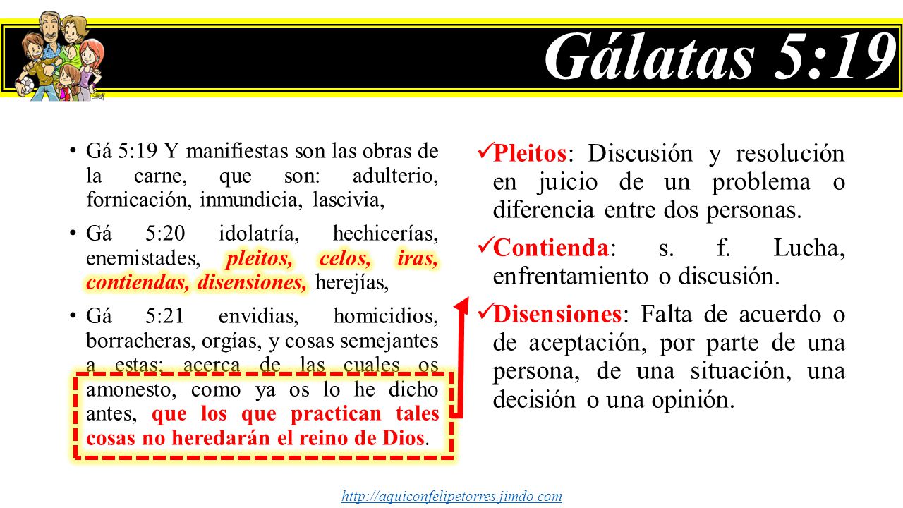 Gálatas 5:19 Gá 5:19 Y manifiestas son las obras de la carne, que son: adulterio, fornicación, inmundicia, lascivia,