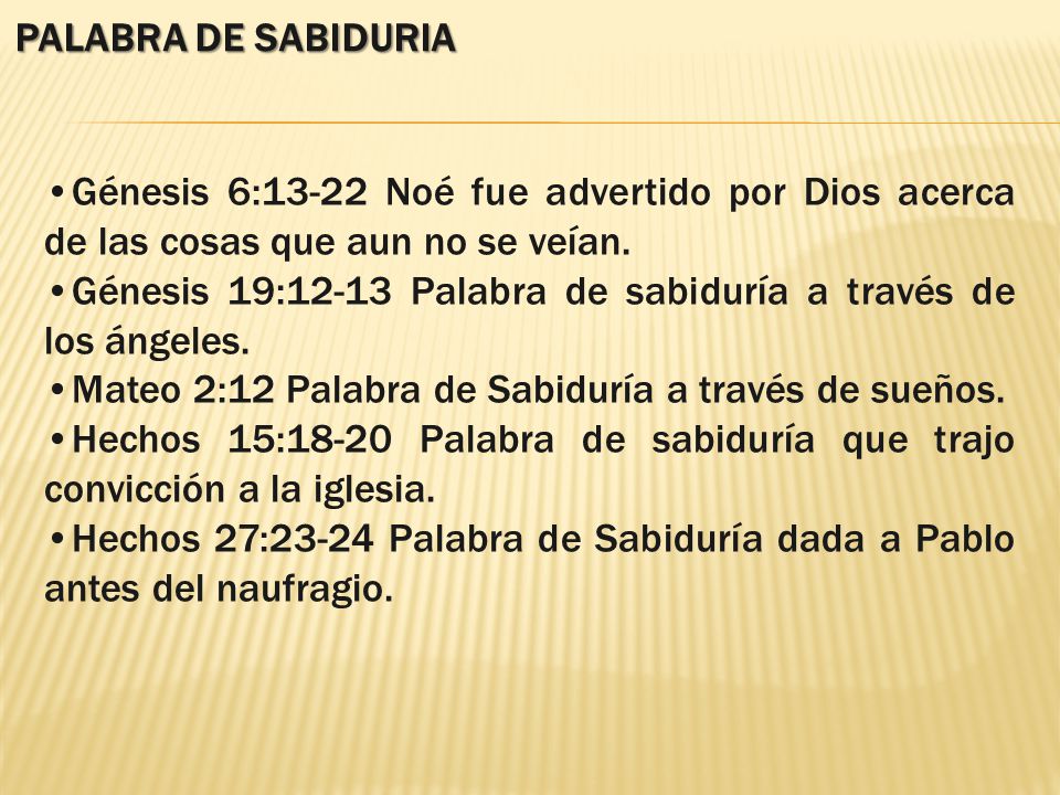 PALABRA DE SABIDURIA Génesis 6:13-22 Noé fue advertido por Dios acerca de las cosas que aun no se veían.