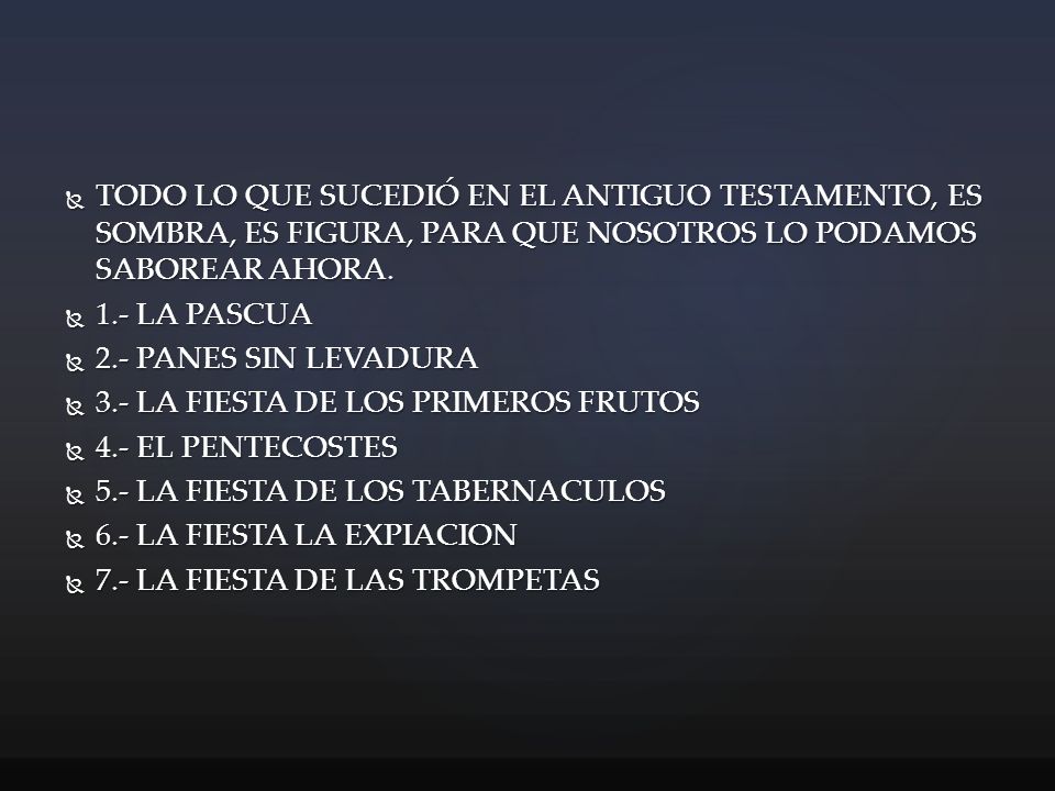 TODO LO QUE SUCEDIÓ EN EL ANTIGUO TESTAMENTO, ES SOMBRA, ES FIGURA, PARA QUE NOSOTROS LO PODAMOS SABOREAR AHORA.
