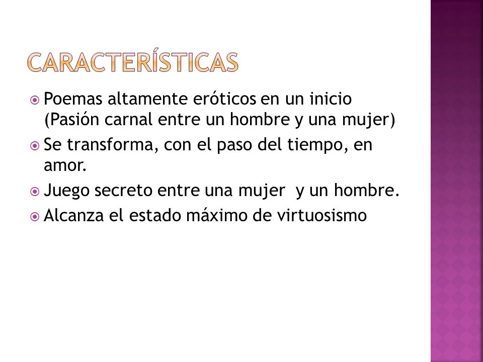 Características Poemas altamente eróticos en un inicio (Pasión carnal entre un hombre y una mujer)