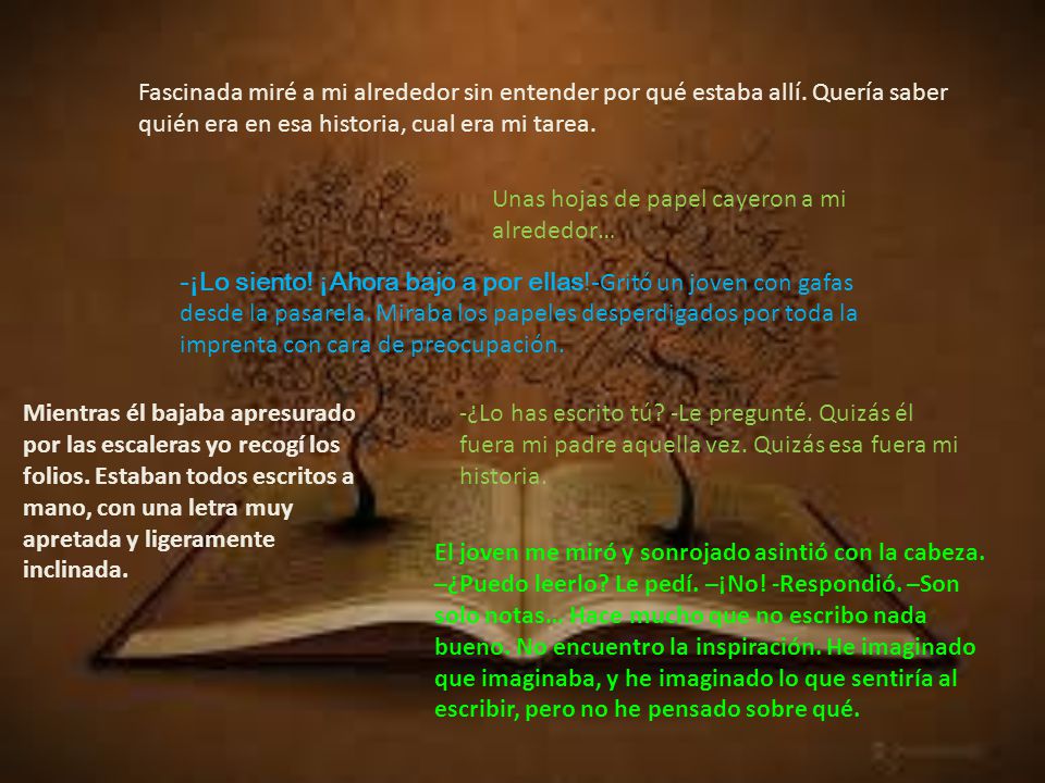 Fascinada miré a mi alrededor sin entender por qué estaba allí