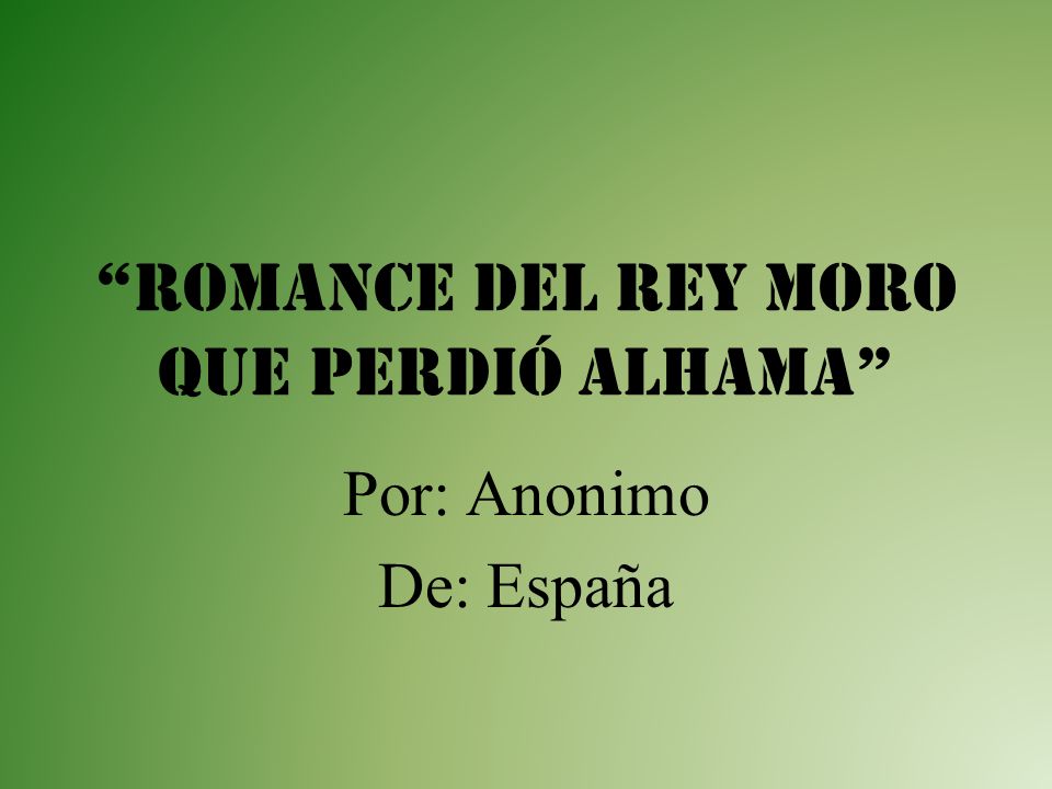 Presentación del tema: ""Romance del rey moro que perdió alhama&q...