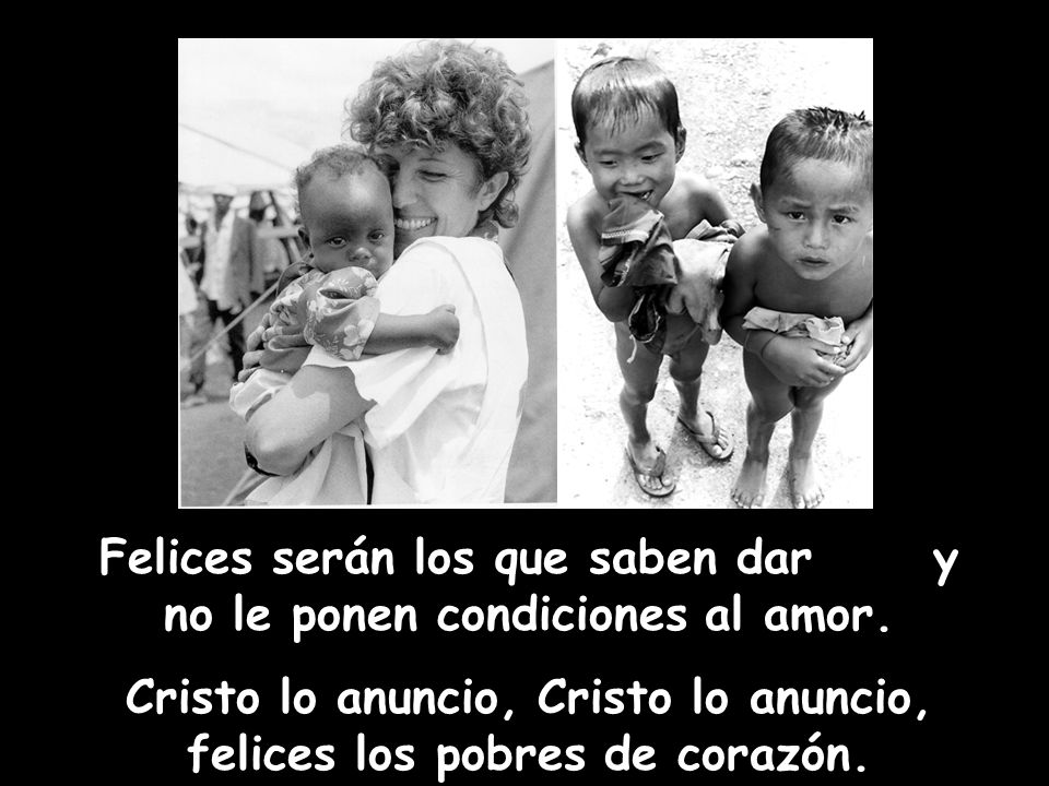 Felices serán los que saben dar y no le ponen condiciones al amor.