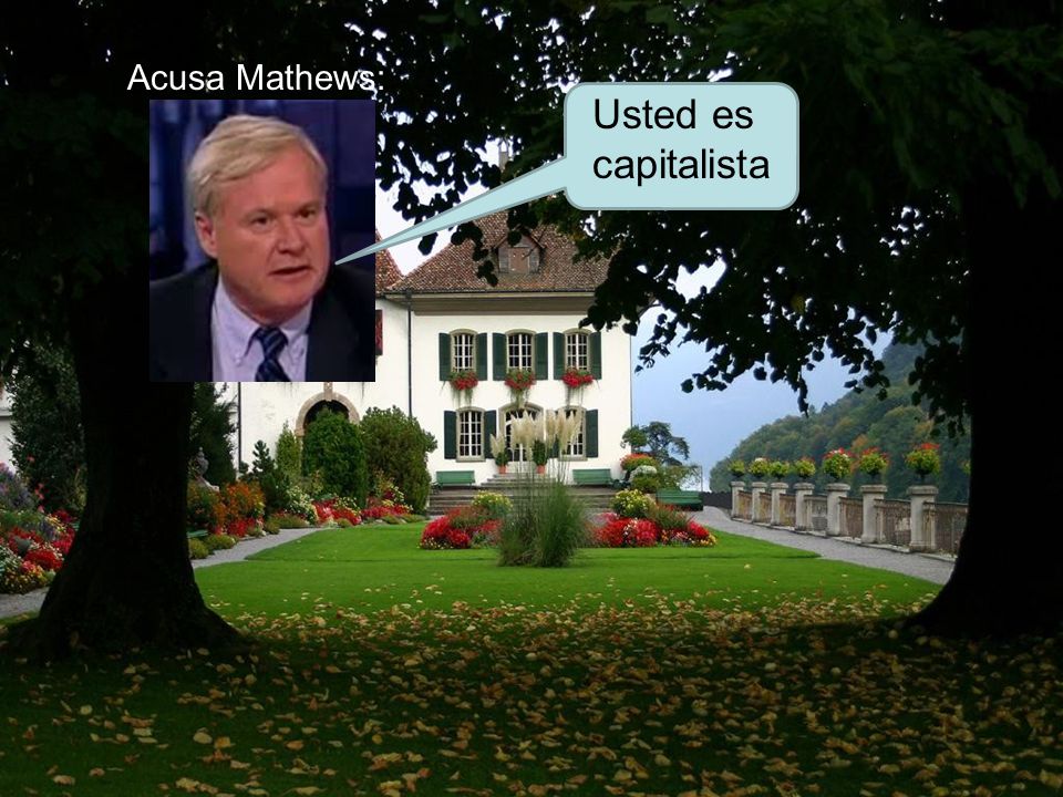 Acusa Mathews: Usted es capitalista