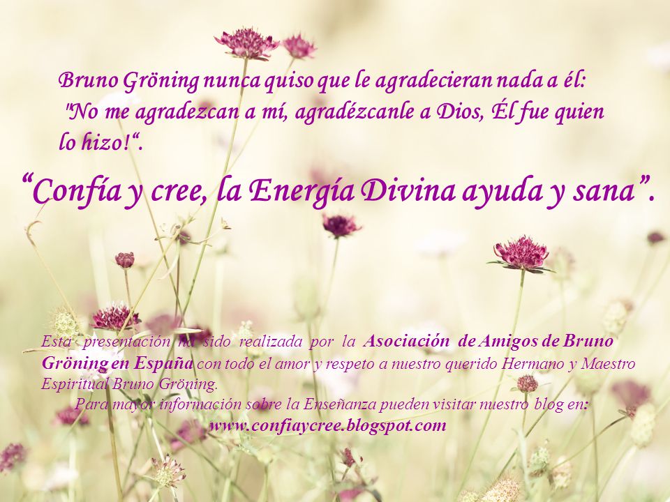 Confía y cree, la Energía Divina ayuda y sana .