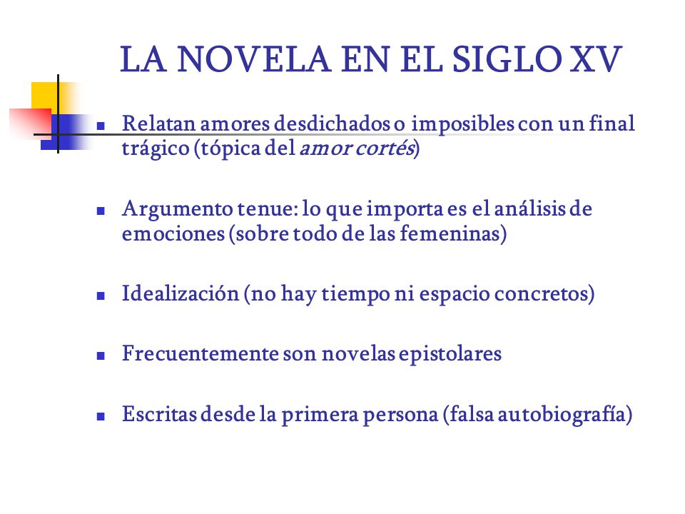 LA NOVELA EN EL SIGLO XV Relatan amores desdichados o imposibles con un final trágico (tópica del amor cortés)