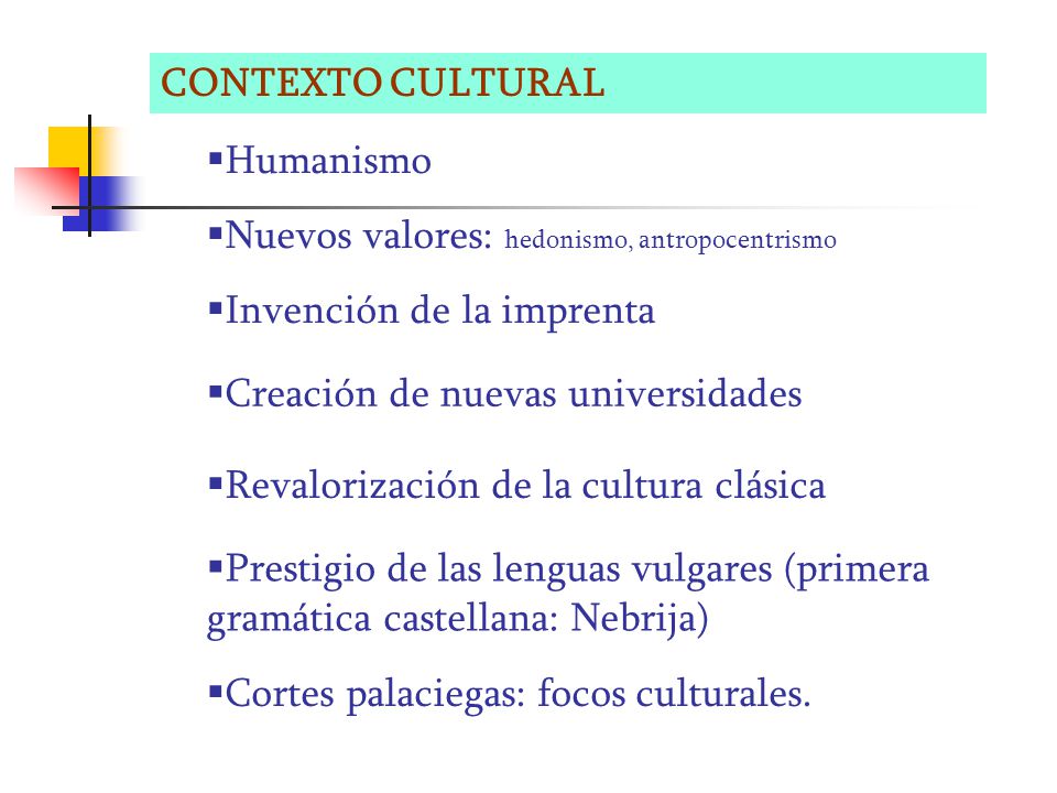 CONTEXTO CULTURAL Humanismo. Nuevos valores: hedonismo, antropocentrismo. Invención de la imprenta.