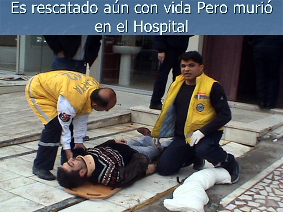 Es rescatado aún con vida Pero murió en el Hospital