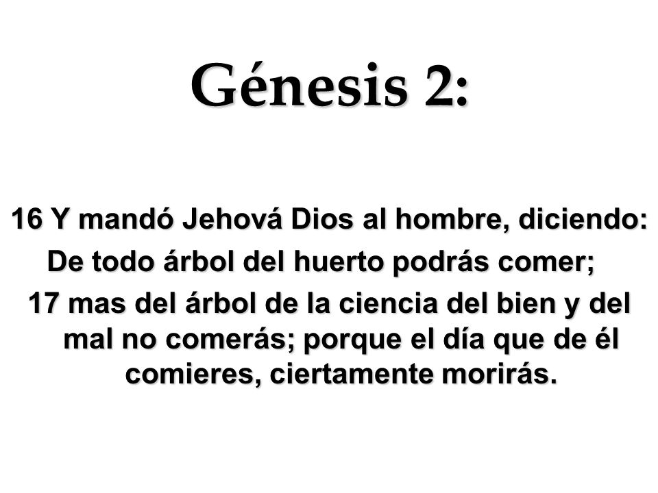 Génesis 2: 16 Y mandó Jehová Dios al hombre, diciendo: