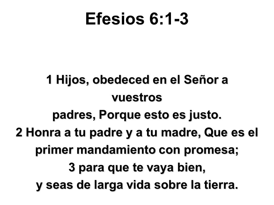 Efesios 6:1-3 1 Hijos, obedeced en el Señor a vuestros