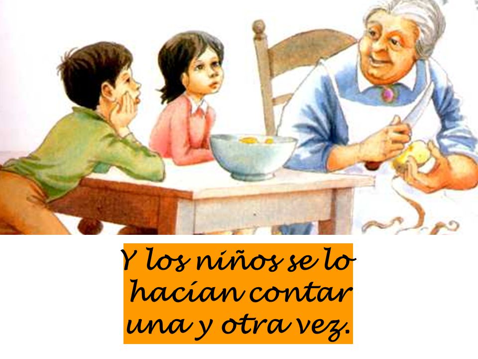 Y los niños se lo hacían contar una y otra vez.
