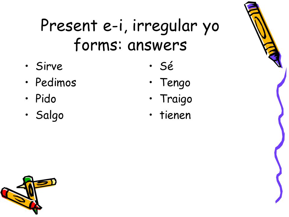 Present e-i, irregular yo forms: answers