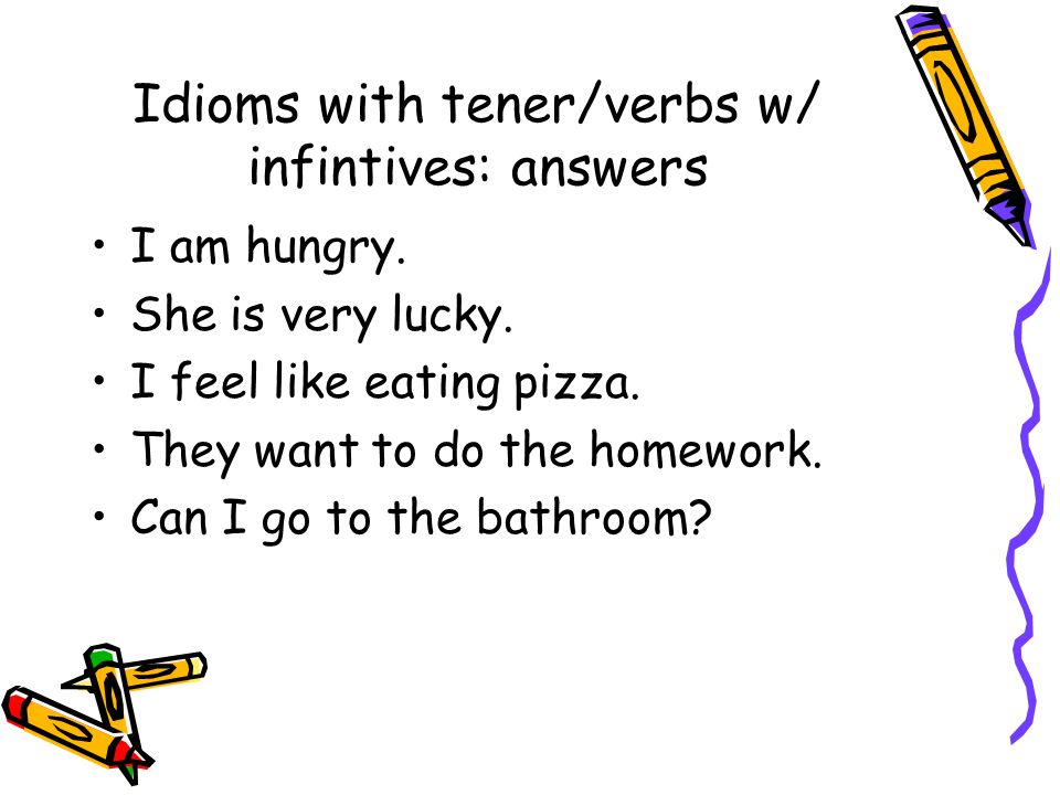 Idioms with tener/verbs w/ infintives: answers