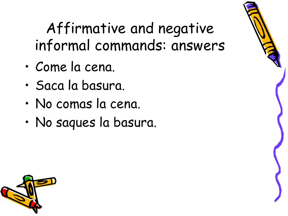 Affirmative and negative informal commands: answers