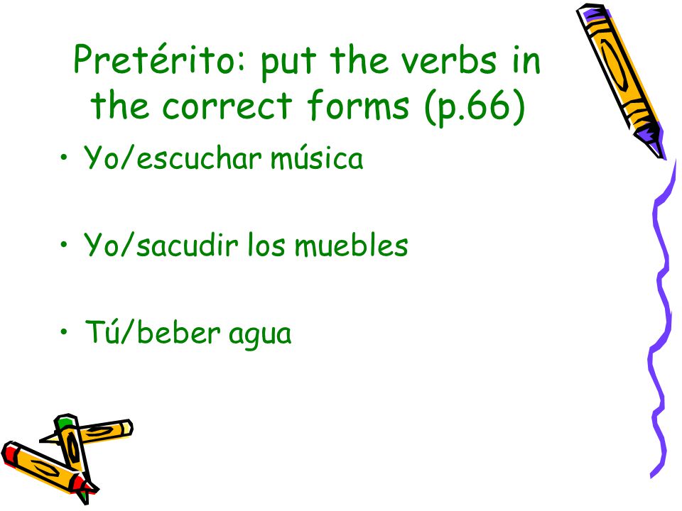 Pretérito: put the verbs in the correct forms (p.66)