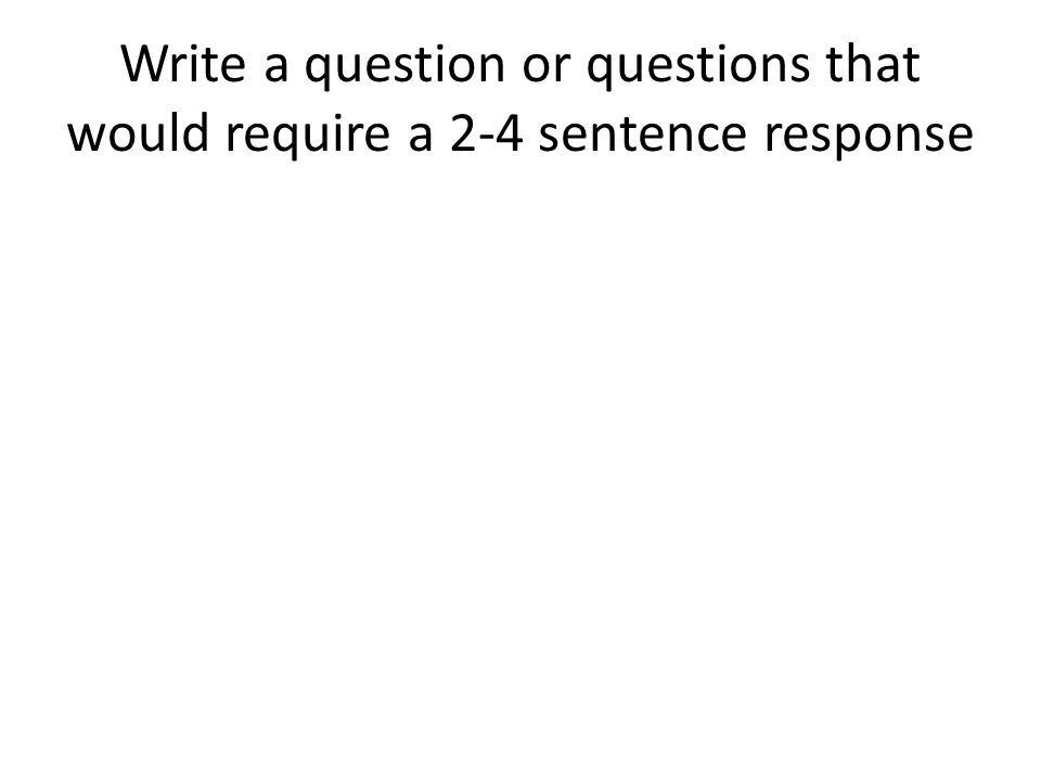 Write a question or questions that would require a 2-4 sentence response