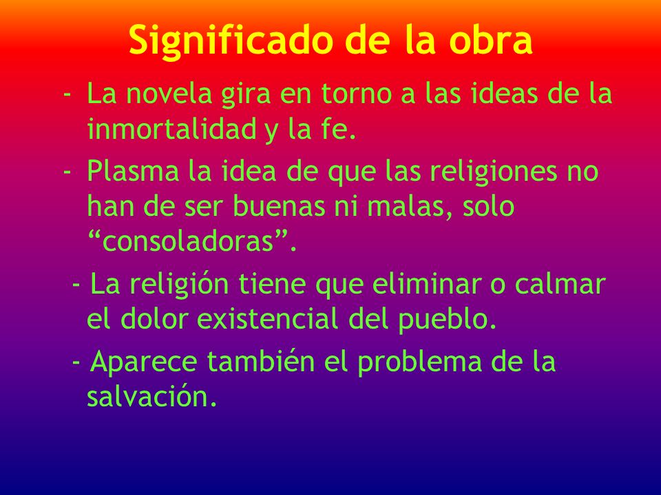Significado de la obra La novela gira en torno a las ideas de la inmortalidad y la fe.