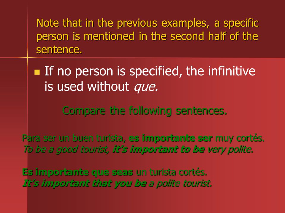 If no person is specified, the infinitive is used without que.