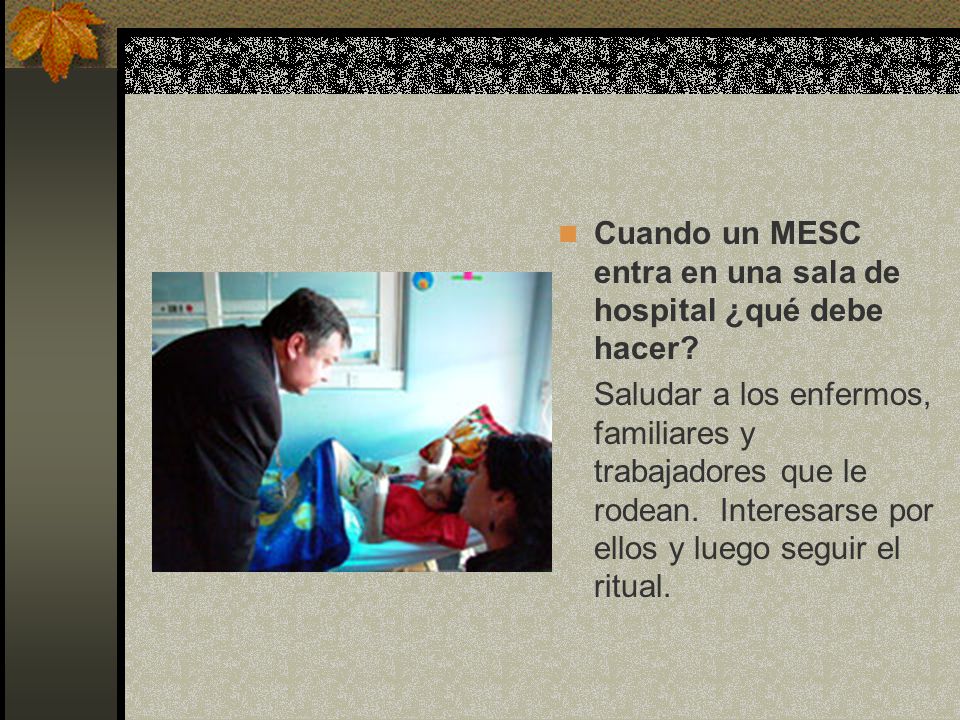 Cuando un MESC entra en una sala de hospital ¿qué debe hacer