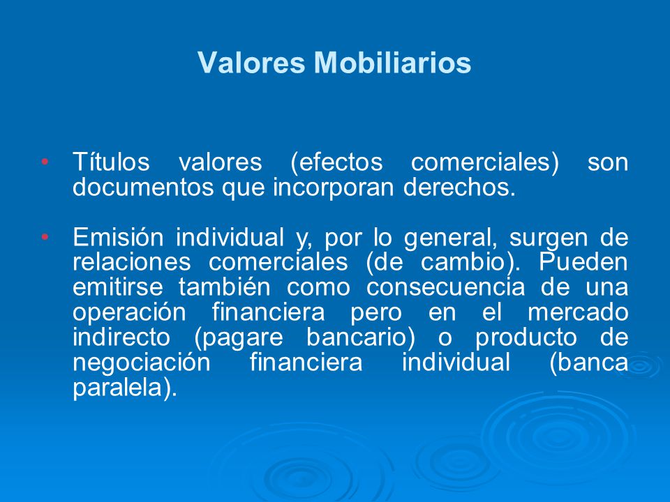 Valores Mobiliarios Títulos valores (efectos comerciales) son documentos que incorporan derechos.