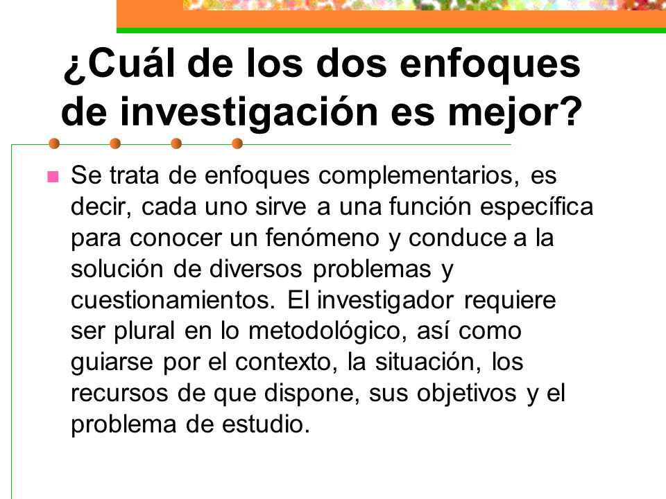 ¿Cuál de los dos enfoques de investigación es mejor