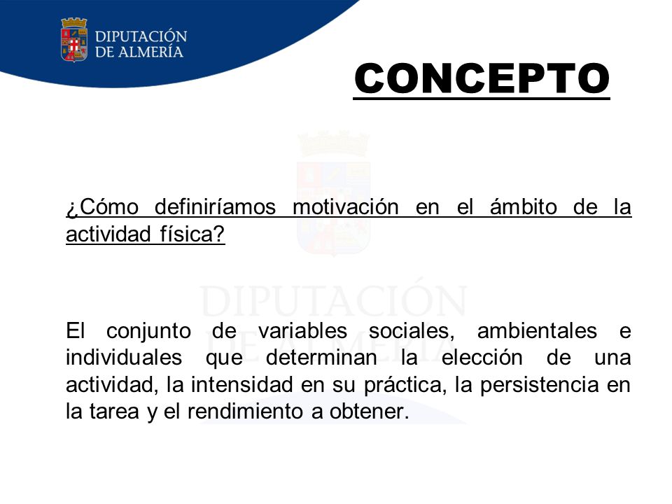 CONCEPTO ¿Cómo definiríamos motivación en el ámbito de la actividad física