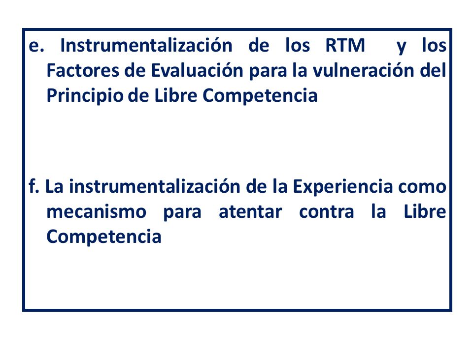 e. Instrumentalización de los RTM y los Factores de Evaluación para la vulneración del Principio de Libre Competencia