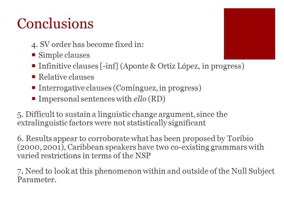 Conclusions 4. SV order has become fixed in: Simple clauses