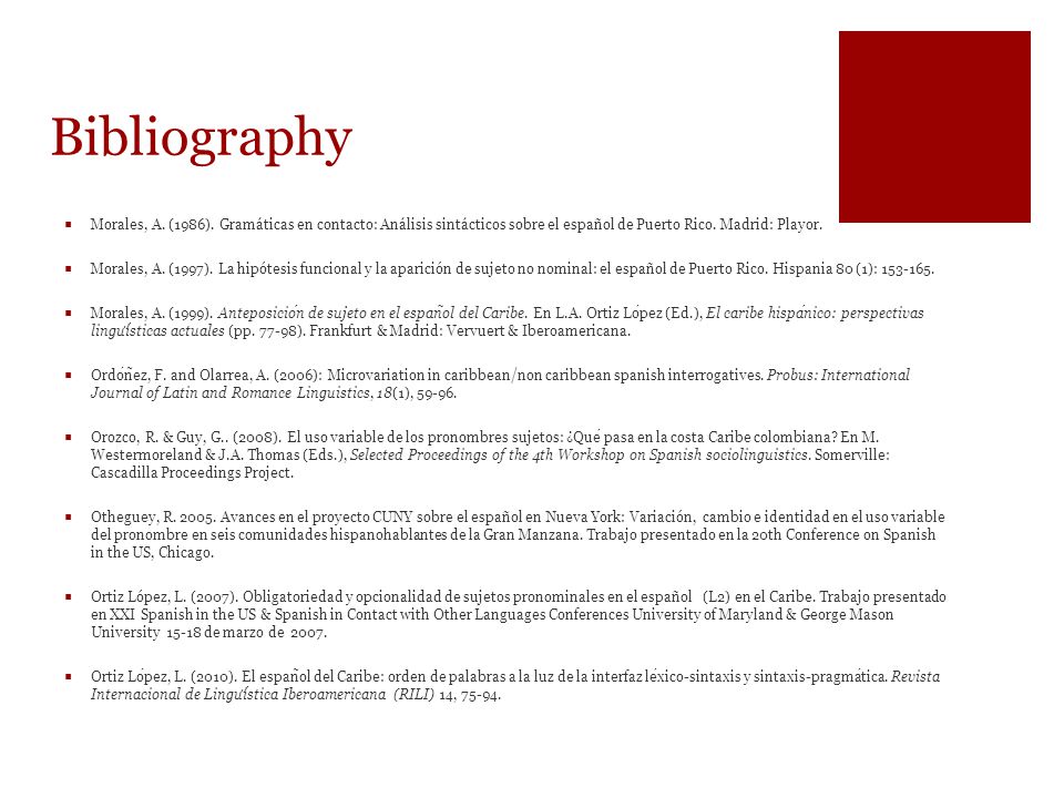 Bibliography Morales, A. (1986). Gramáticas en contacto: Análisis sintácticos sobre el español de Puerto Rico. Madrid: Playor.