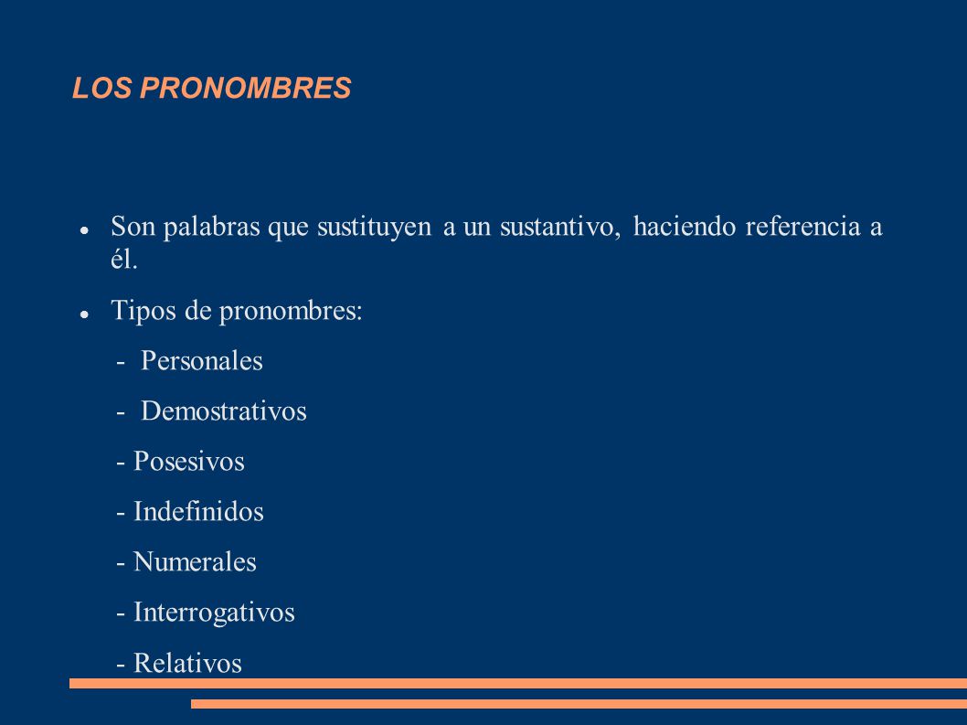 LOS PRONOMBRES Son palabras que sustituyen a un sustantivo, haciendo referencia a él. Tipos de pronombres: