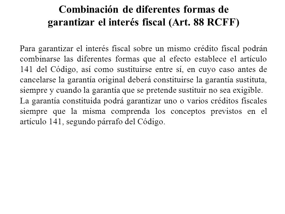 Combinación de diferentes formas de garantizar el interés fiscal (Art